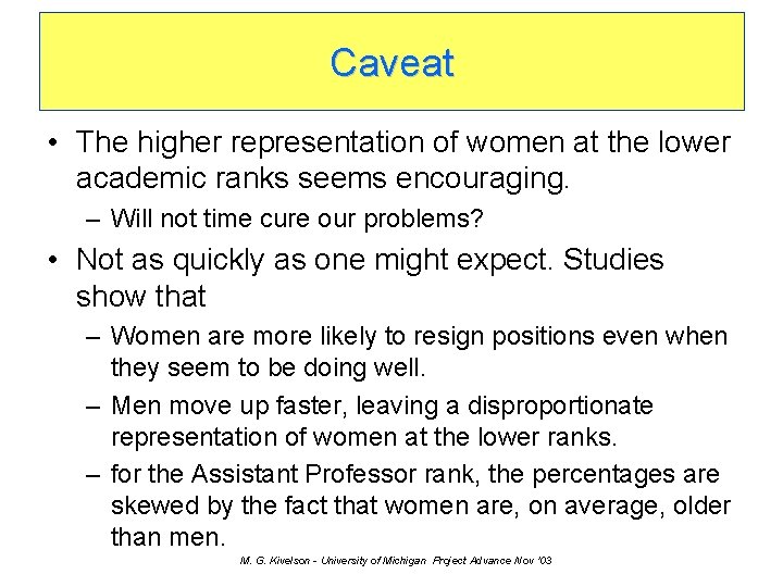 Caveat • The higher representation of women at the lower academic ranks seems encouraging.