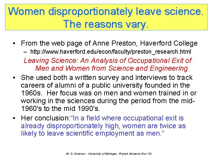 Women disproportionately leave science. The reasons vary. • From the web page of Anne