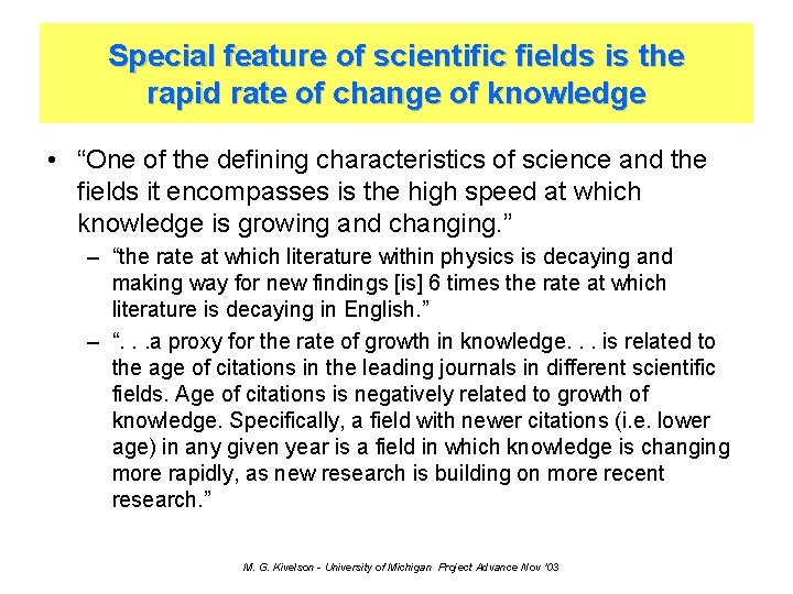 Special feature of scientific fields is the rapid rate of change of knowledge •