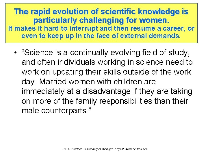 The rapid evolution of scientific knowledge is particularly challenging for women. It makes it