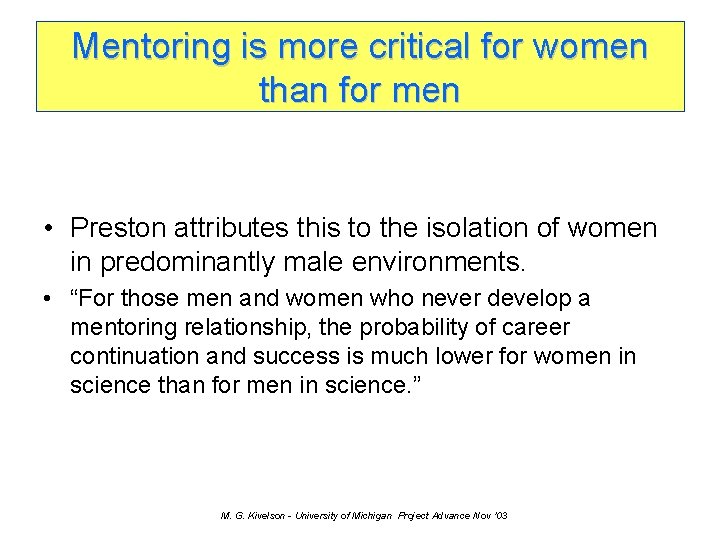 Mentoring is more critical for women than for men • Preston attributes this to