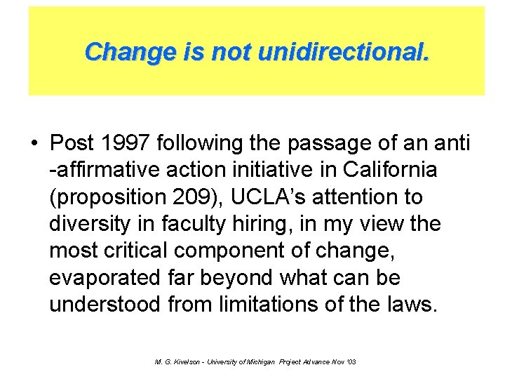 Change is not unidirectional. • Post 1997 following the passage of an anti -affirmative