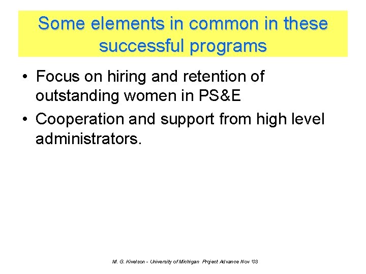 Some elements in common in these successful programs • Focus on hiring and retention
