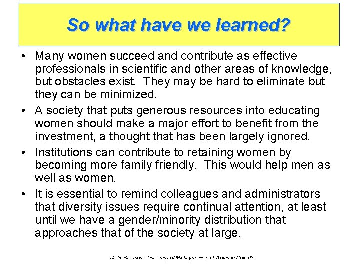 So what have we learned? • Many women succeed and contribute as effective professionals