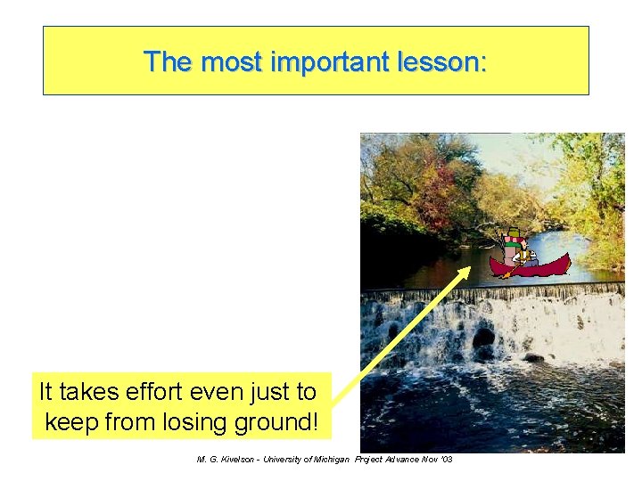 The most important lesson: It takes effort even just to keep from losing ground!