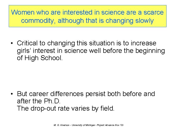 Women who are interested in science are a scarce commodity, although that is changing