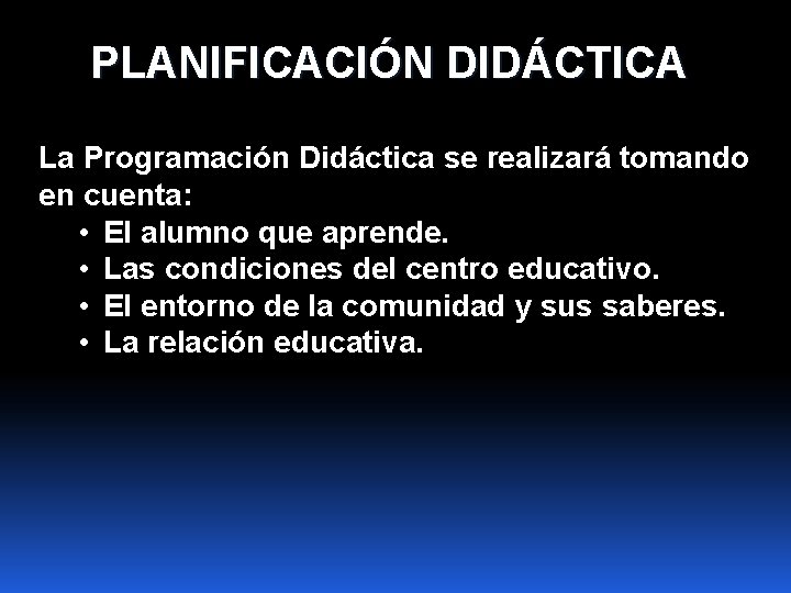 PLANIFICACIÓN DIDÁCTICA La Programación Didáctica se realizará tomando en cuenta: • El alumno que