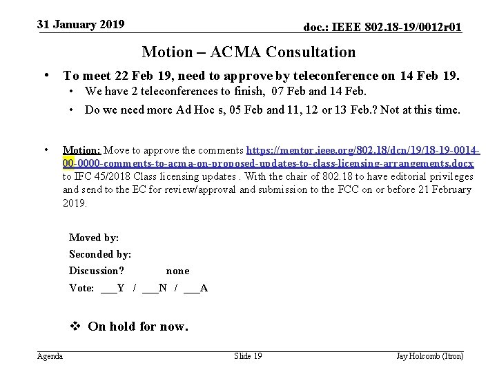 31 January 2019 doc. : IEEE 802. 18 -19/0012 r 01 Motion – ACMA