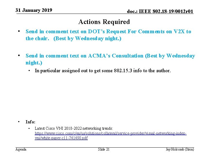 31 January 2019 doc. : IEEE 802. 18 -19/0012 r 01 Actions Required •