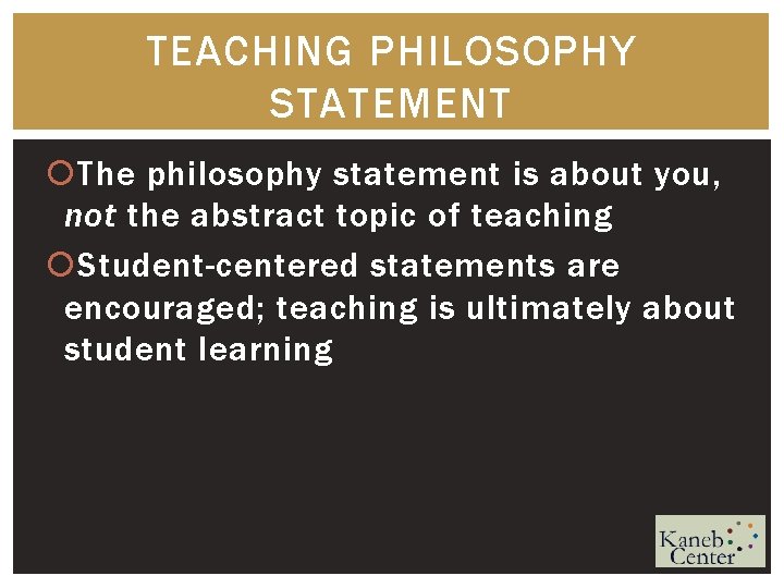 TEACHING PHILOSOPHY STATEMENT The philosophy statement is about you, not the abstract topic of