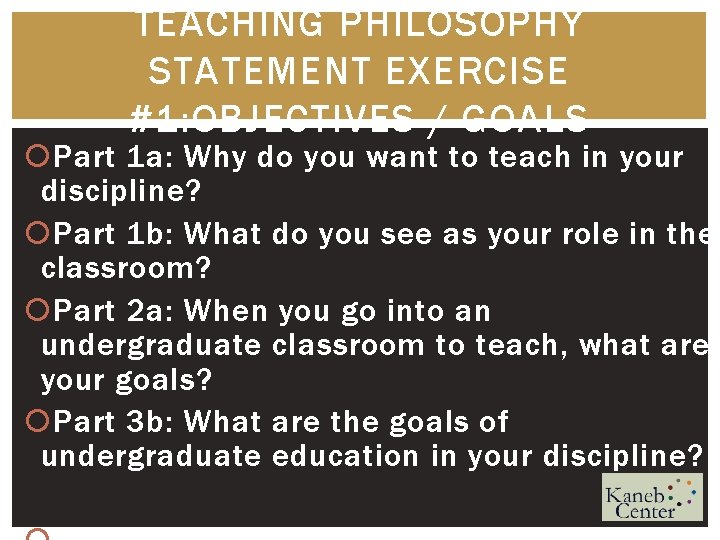 TEACHING PHILOSOPHY STATEMENT EXERCISE #1: OBJECTIVES / GOALS Part 1 a: Why do you