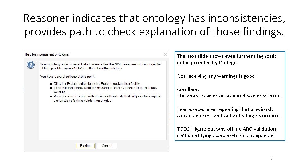 Reasoner indicates that ontology has inconsistencies, provides path to check explanation of those findings.