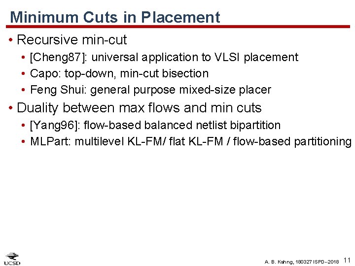 Minimum Cuts in Placement • Recursive min-cut • [Cheng 87]: universal application to VLSI