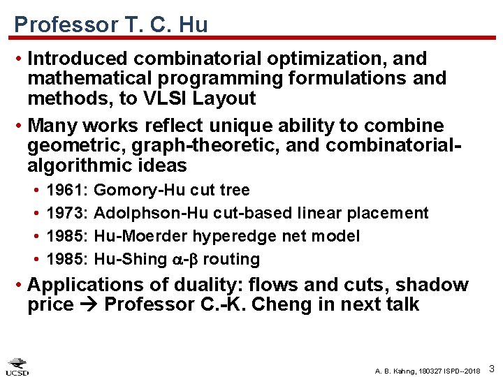 Professor T. C. Hu • Introduced combinatorial optimization, and mathematical programming formulations and methods,