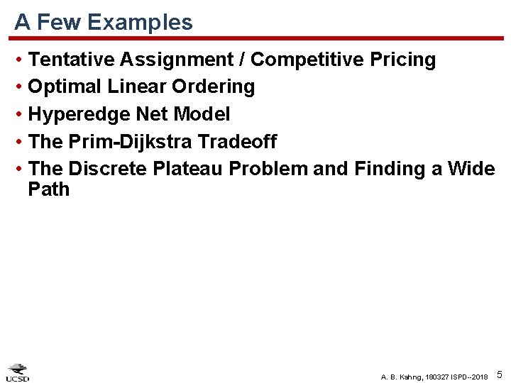 A Few Examples • Tentative Assignment / Competitive Pricing • Optimal Linear Ordering •