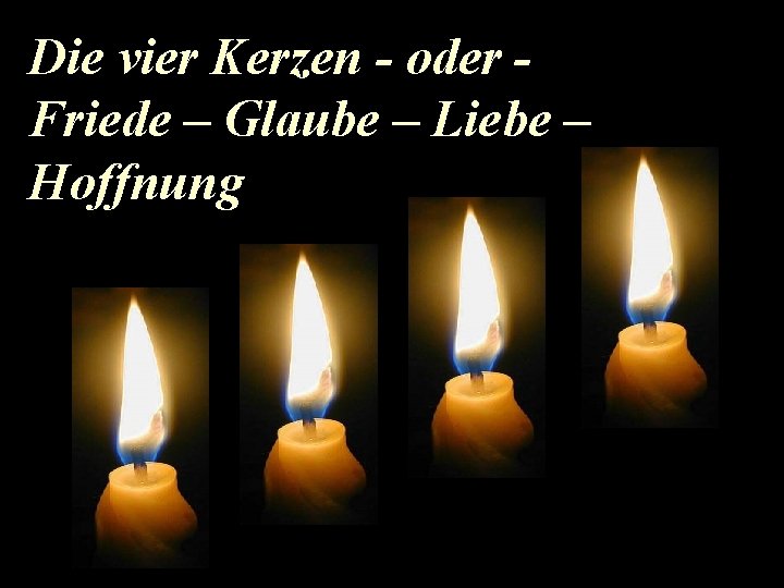 Die vier Kerzen - oder Friede – Glaube – Liebe – Hoffnung 