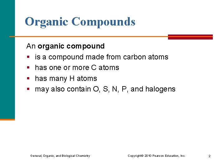 Organic Compounds An organic compound § is a compound made from carbon atoms §