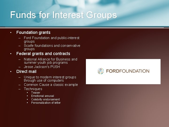 Funds for Interest Groups • Foundation grants – Ford Foundation and public-interest groups –