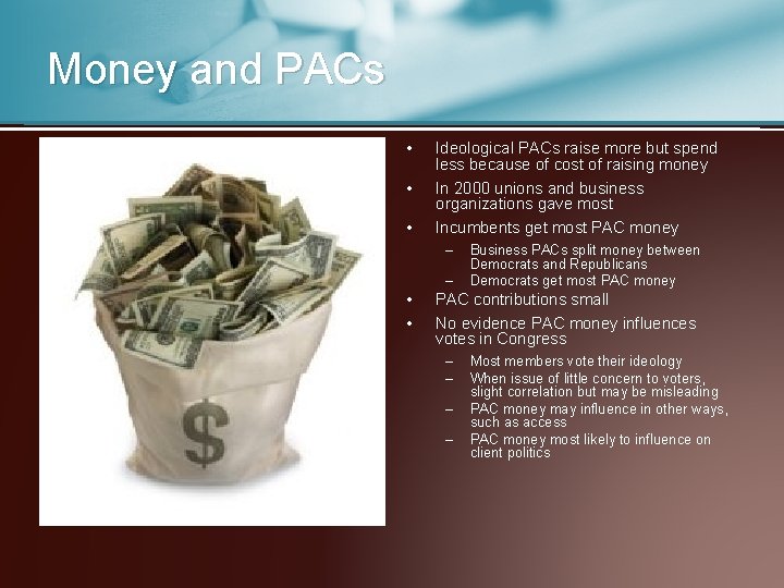 Money and PACs • • • Ideological PACs raise more but spend less because