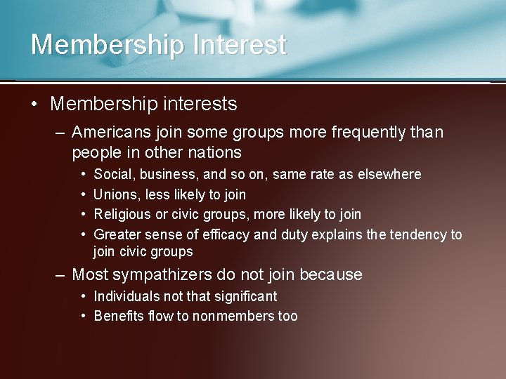 Membership Interest • Membership interests – Americans join some groups more frequently than people