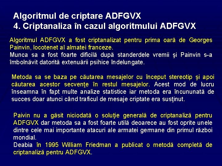 Algoritmul de criptare ADFGVX 4. Criptanaliza în cazul algoritmului ADFGVX Algoritmul ADFGVX a fost