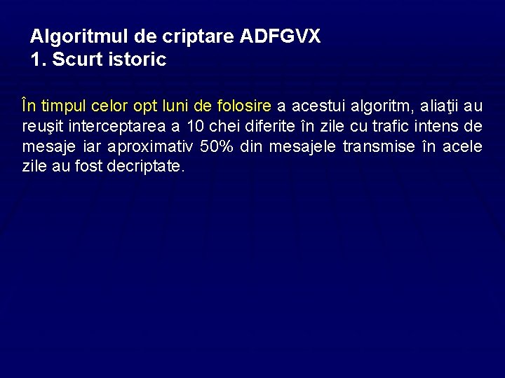 Algoritmul de criptare ADFGVX 1. Scurt istoric În timpul celor opt luni de folosire