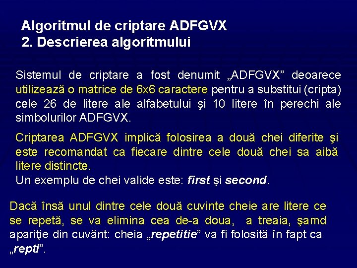 Algoritmul de criptare ADFGVX 2. Descrierea algoritmului Sistemul de criptare a fost denumit „ADFGVX”