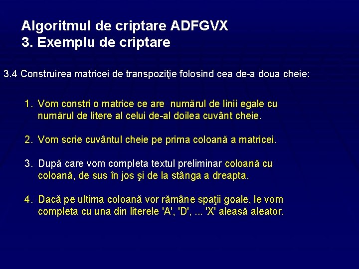 Algoritmul de criptare ADFGVX 3. Exemplu de criptare 3. 4 Construirea matricei de transpoziţie