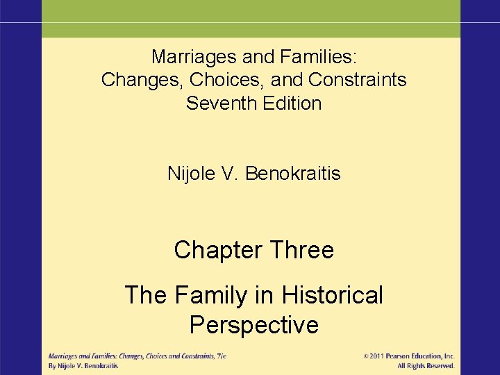 Marriages and Families: Changes, Choices, and Constraints Seventh Edition Nijole V. Benokraitis Chapter Three