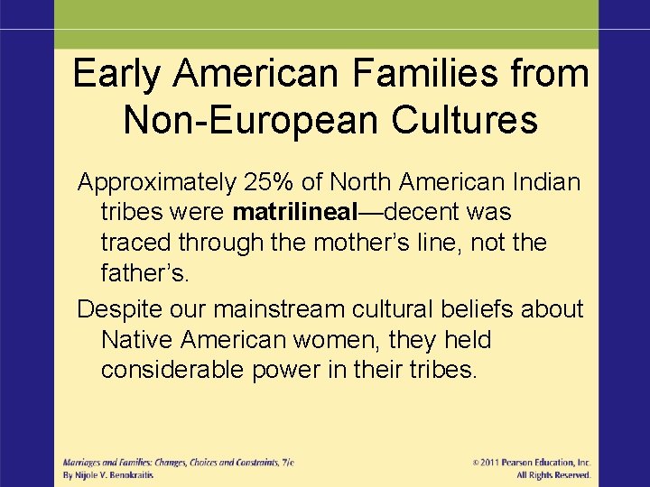 Early American Families from Non-European Cultures Approximately 25% of North American Indian tribes were