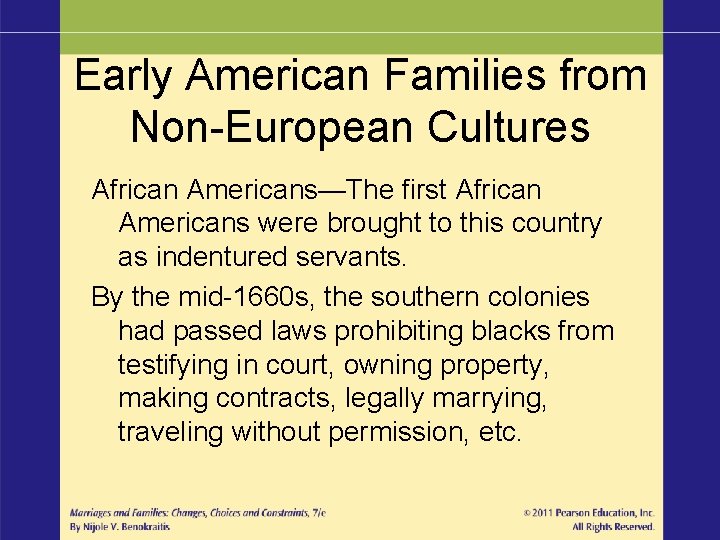 Early American Families from Non-European Cultures African Americans—The first African Americans were brought to