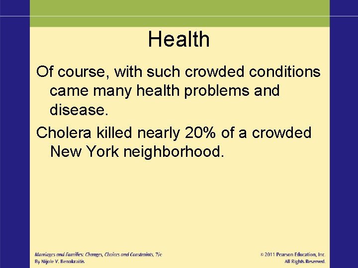 Health Of course, with such crowded conditions came many health problems and disease. Cholera