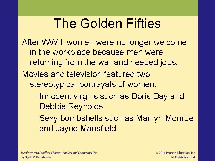 The Golden Fifties After WWII, women were no longer welcome in the workplace because