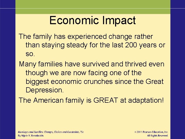 Economic Impact The family has experienced change rather than staying steady for the last