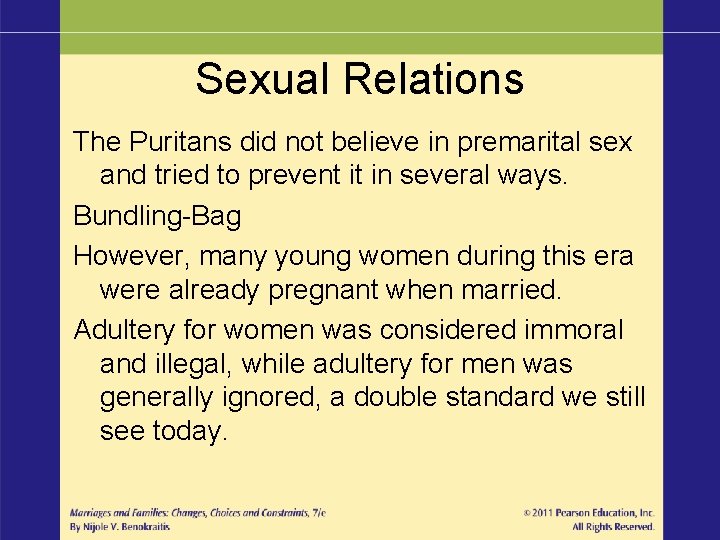 Sexual Relations The Puritans did not believe in premarital sex and tried to prevent