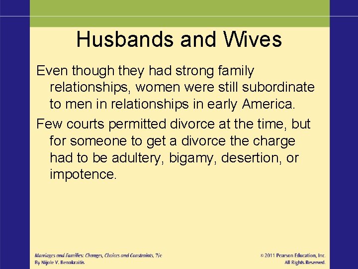 Husbands and Wives Even though they had strong family relationships, women were still subordinate