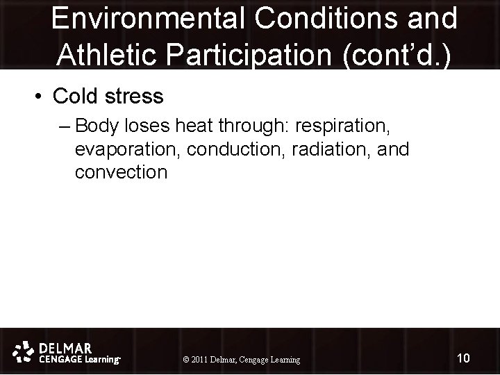 Environmental Conditions and Athletic Participation (cont’d. ) • Cold stress – Body loses heat