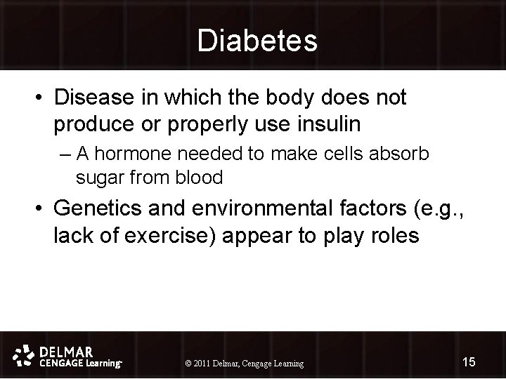 Diabetes • Disease in which the body does not produce or properly use insulin