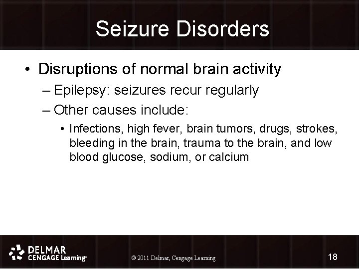 Seizure Disorders • Disruptions of normal brain activity – Epilepsy: seizures recur regularly –