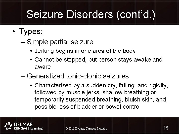 Seizure Disorders (cont’d. ) • Types: – Simple partial seizure • Jerking begins in