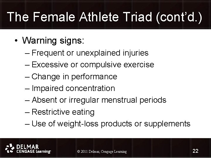 The Female Athlete Triad (cont’d. ) • Warning signs: – Frequent or unexplained injuries