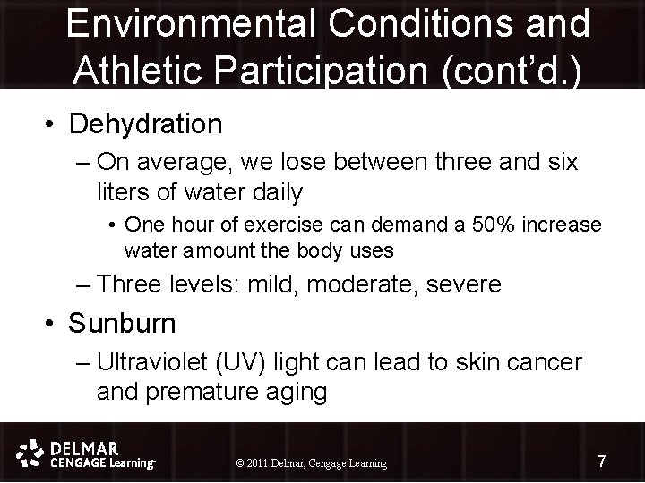 Environmental Conditions and Athletic Participation (cont’d. ) • Dehydration – On average, we lose