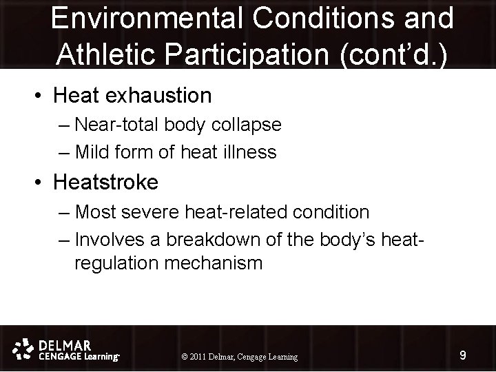 Environmental Conditions and Athletic Participation (cont’d. ) • Heat exhaustion – Near-total body collapse