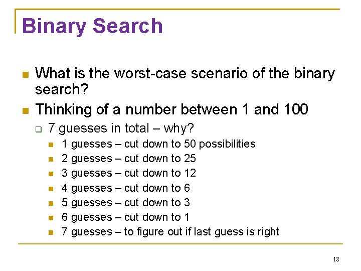 Binary Search What is the worst-case scenario of the binary search? Thinking of a