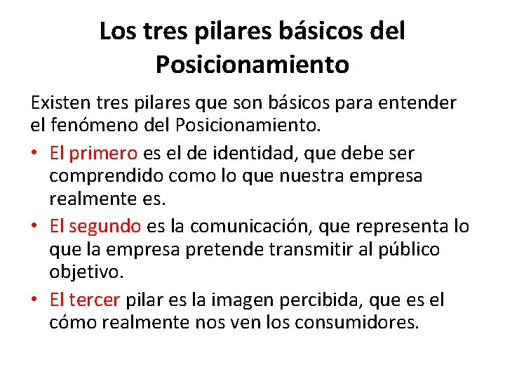 Los tres pilares básicos del Posicionamiento Existen tres pilares que son básicos para entender