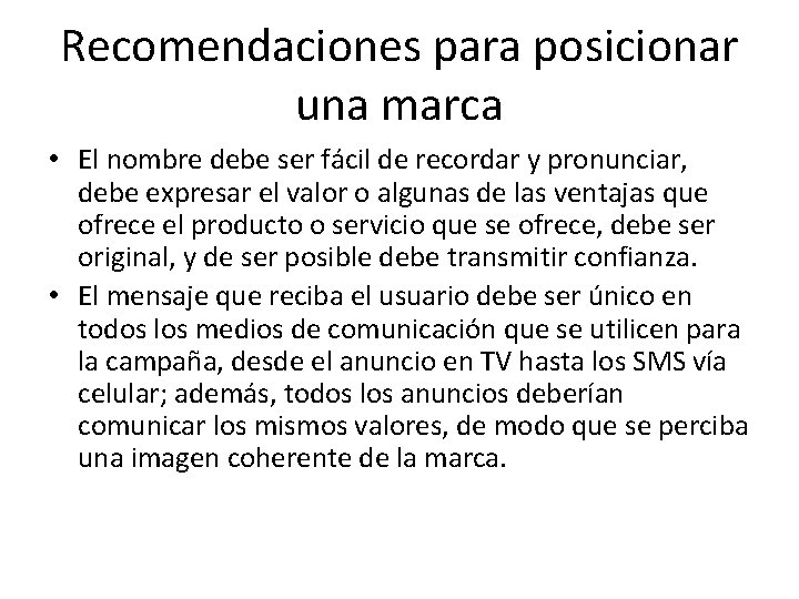 Recomendaciones para posicionar una marca • El nombre debe ser fácil de recordar y