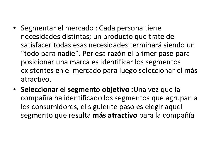  • Segmentar el mercado : Cada persona tiene necesidades distintas; un producto que