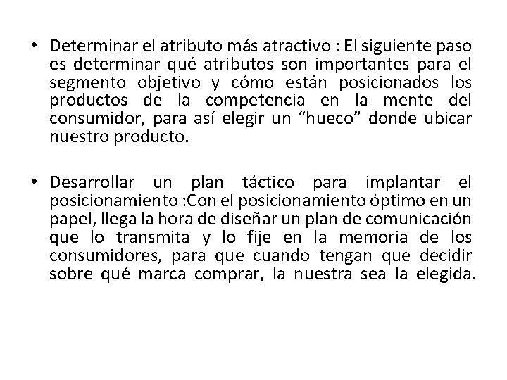  • Determinar el atributo más atractivo : El siguiente paso es determinar qué