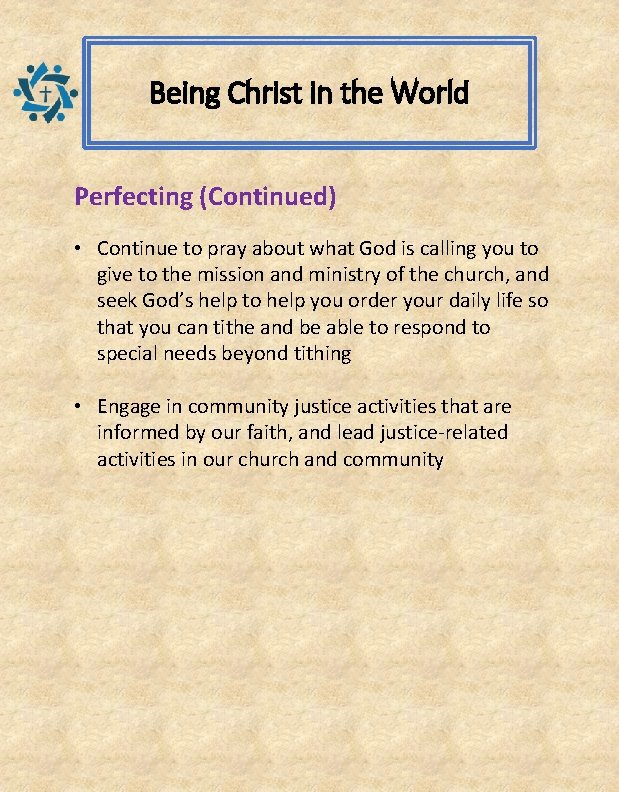 Being Christ in the World Perfecting (Continued) • Continue to pray about what God