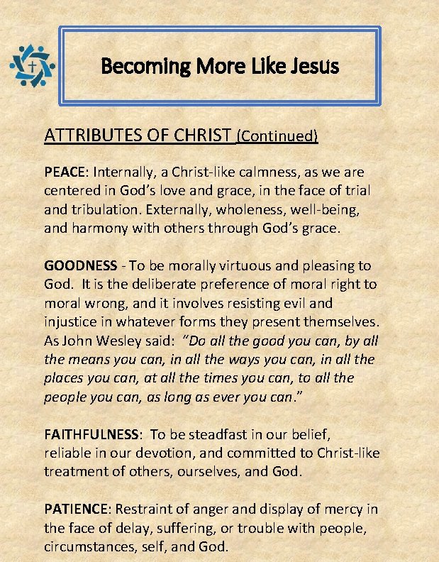 Becoming More Like Jesus ATTRIBUTES OF CHRIST (Continued) PEACE: Internally, a Christ-like calmness, as
